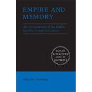 Empire and Memory: The Representation of the Roman Republic in Imperial Culture