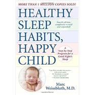 Healthy Sleep Habits, Happy Child, 4th Edition A Step-by-Step Program for a Good Night's Sleep
