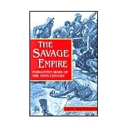 The Savage Empire: Forgotten Wars of the 19th Century