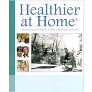 Healthier at Home : The Proven Guide to Self-Care and Being a Wise Health Consumer