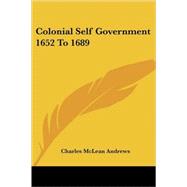 Colonial Self Government 1652 to 1689