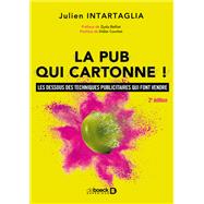 La pub qui cartonne ! : Les dessous des techniques publicitaires qui font vendre