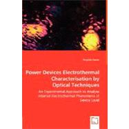 Power Devices Electrothermal Characterisation by Optical Techniques: An Experimental Approach to Analyse Internal Electrothermal Phenomena at Device Level