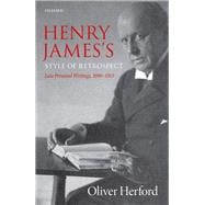 Henry James's Style of Retrospect Late Personal Writings, 1890-1915