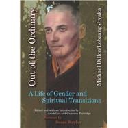 Out of the Ordinary A Life of Gender and Spiritual Transitions