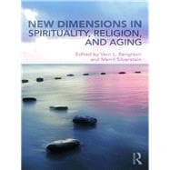 New Dimensions in Spirituality, Religions, and Aging: Neglected Aspects of Human Development