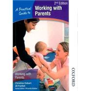 A Practical Guide to Working with Parents 2nd Edition
