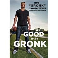 It's Good to Be Gronk