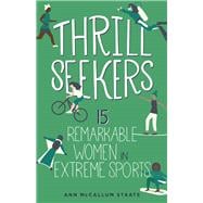Thrill Seekers 15 Remarkable Women in Extreme Sports