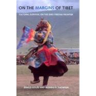 On the Margins of Tibet : Cultural Survival on the Sino-Tibetan Frontier