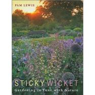 Sticky Wicket : Gardening in Tune with Nature