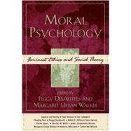 Moral Psychology Feminist Ethics and Social Theory