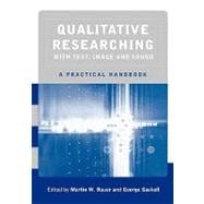 Qualitative Researching with Text, Image and Sound : A Practical Handbook for Social Research