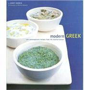 Modern Greek 170 Contemporary Recipes from the Mediterranean