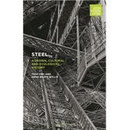 Steel A Design, Cultural and Ecological History