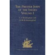 The Prester John of the Indies: A True Relation of the Lands of the Prester John, being the narrative of the Portuguese Embassy to Ethiopia in 1520, written by Father Francisco Alvares Volume I