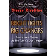 Bright Lights, Big Changes: Transatlantic Theatre At The Turn Of Our Century