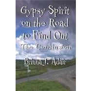 Gypsy Spirit on the Road to Find Out : The Conclusion