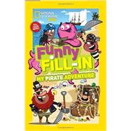 National Geographic Kids Funny Fill-in: My Pirate Adventure