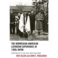 The Norwegian-American Lutheran Experience in 1950s Japan Stepping up to the Cold War Challenge