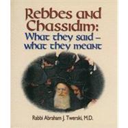 Rebbes and Chassidim : What They Said, What They Meant