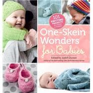 One-Skein Wonders® for Babies 101 Knitting Projects for Infants & Toddlers