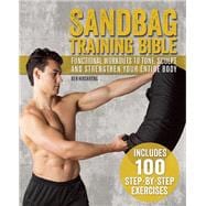 Sandbag Training Bible Functional Workouts to Tone, Sculpt and Strengthen Your Entire Body