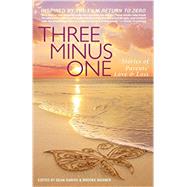Three Minus One: Parents' Stories of Love & Loss