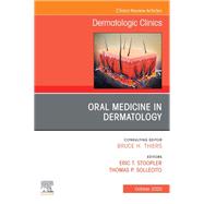 Oral Medicine in Dermatology, An Issue of Dermatologic Clinics, E-Book
