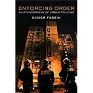 Enforcing Order An Ethnography of Urban Policing
