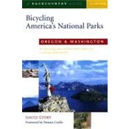 Bicycling America's National Parks: Oregon and Washington The Best Road and Trail Rides from Crater Lake to Olympic National Park
