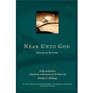 Near Unto God: Daily Meditations Adapted for Contemporary Christians by James C. Schaap