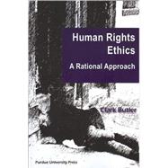 Human Rights Ethics : A Rational Approach