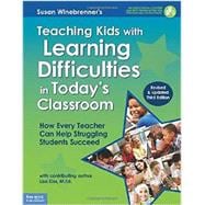 Teaching Kids With Learning Difficulties in Today's Classroom: How Every Teacher Can Help Struggling Students Succeed