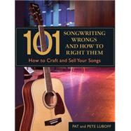 101 Songwriting Wrongs and How to Right Them