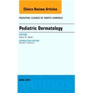 Pediatric Dermatology, an Issue of Pediatric Clinics
