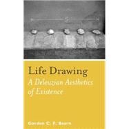 Life Drawing A Deleuzean Aesthetics of Existence