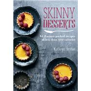 Skinny Desserts 80 flavour-packed recipes of less than 300 calories