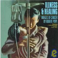 Illness & Healing: Images of Cancer