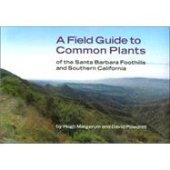 Field Guide To Common Plants Of The Santa Barbara Foothills And Southern California
