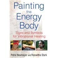 Painting the Energy Body: Signs and Symbols for Vibrational Healing