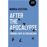 After The Apocalypse Finding Hope in Organizing