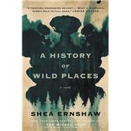 A History of Wild Places A Novel