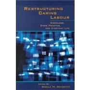 Restructuring Caring Labour Discourse, State Practice, and Everyday Life