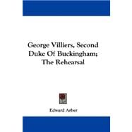 George Villiers, Second Duke of Buckingham: The Rehearsal