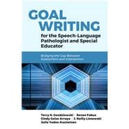 Goal Writing for the Speech-Language Pathologist and Special Educator: Bridging the Gap Between Assessment and Intervention Bridging the Gap Between Assessment and Intervention
