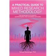 A Practical Guide to Mixed Research Methodology