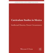 Curriculum Studies in Mexico Intellectual Histories, Present Circumstances