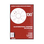 12th International Congress on Catalysis : Proceedings of the 12th ICC, Granada, Spain, July 9-14, 2000
