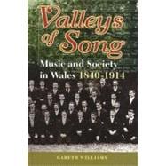 Valleys of Song: Music and Society in Wales 1840-1914